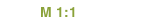 M 1:1